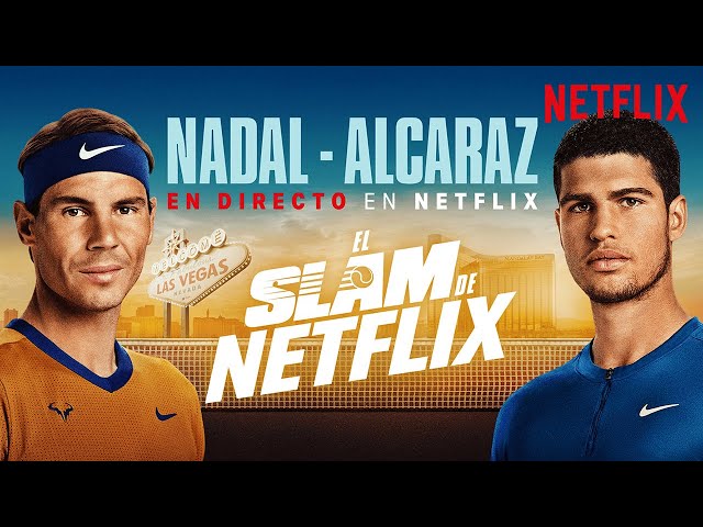 Netflix enfrentará a Rafa Nadal y Carlos Alcaraz en vivo en su plataforma